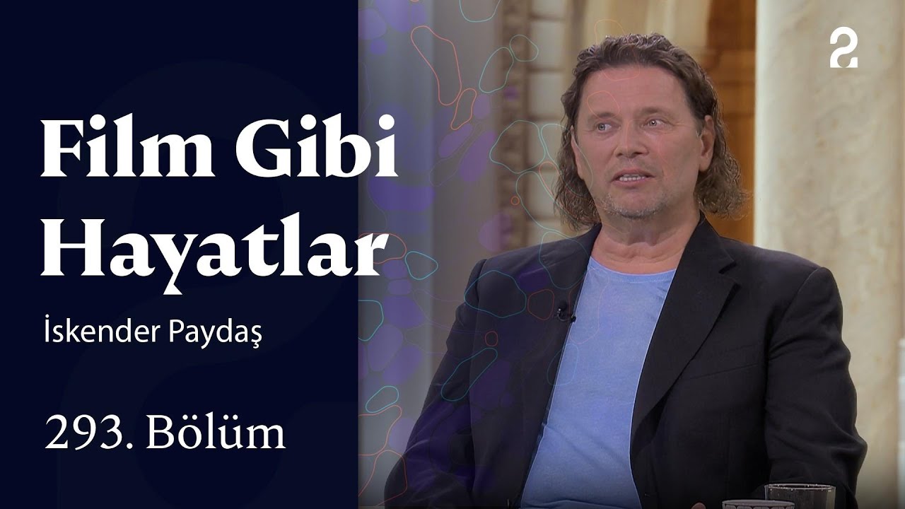 İskender Paydaş | Film Gibi Hayatlar | 293. B&ouml;l&uuml;m