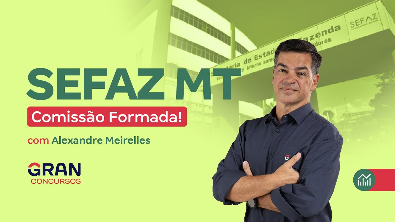 Concurso SEFAZ MT | Comissão Formada! com Alexandre Meirelles
