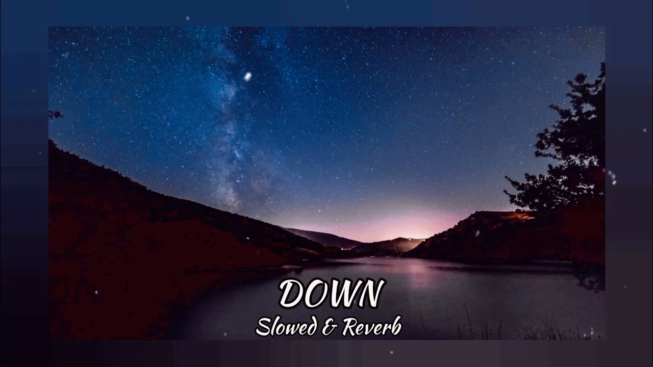 Down [ slowed + reverb ]