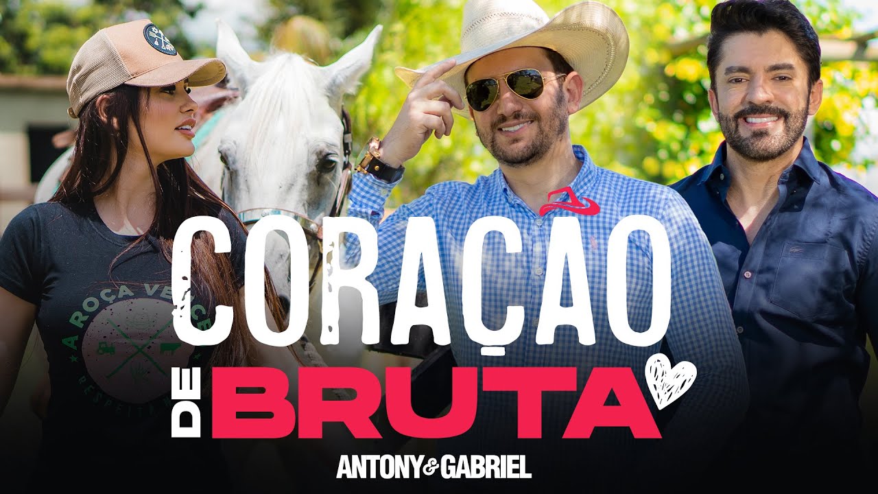 Antony e Gabriel - CORA&Ccedil;&Atilde;O DE BRUTA - (Clipe Oficial)