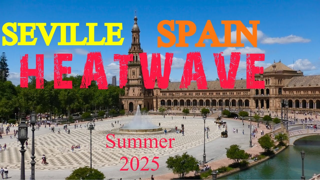 Seville,Spain 🇪🇸. Hottest city in Europe ? Spain heatwave