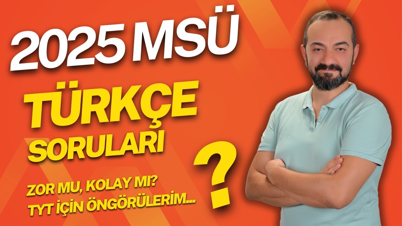 2025 MSÜ TÜRKÇE SORULARI ZOR MU, KOLAY MI? TYT İÇİN ÖNGÖRÜLERİM...