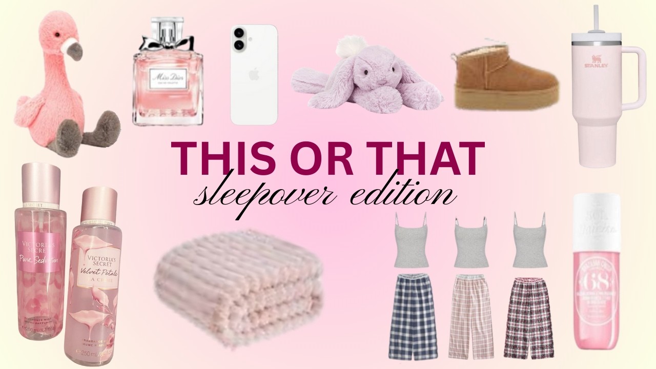 THIS OR THAT ( sleepover edition🌸🫧🤍)
