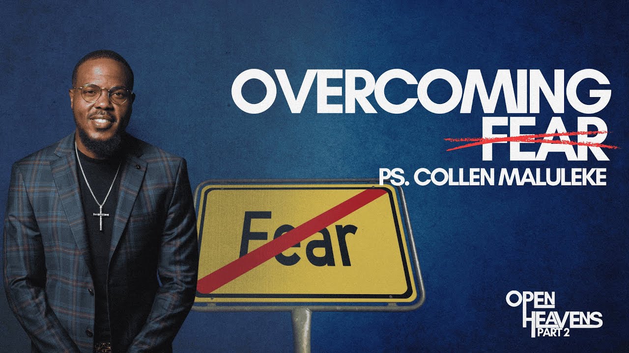 Open Heavens Part 2: Overcoming Fear By Ps Collen Maluleke