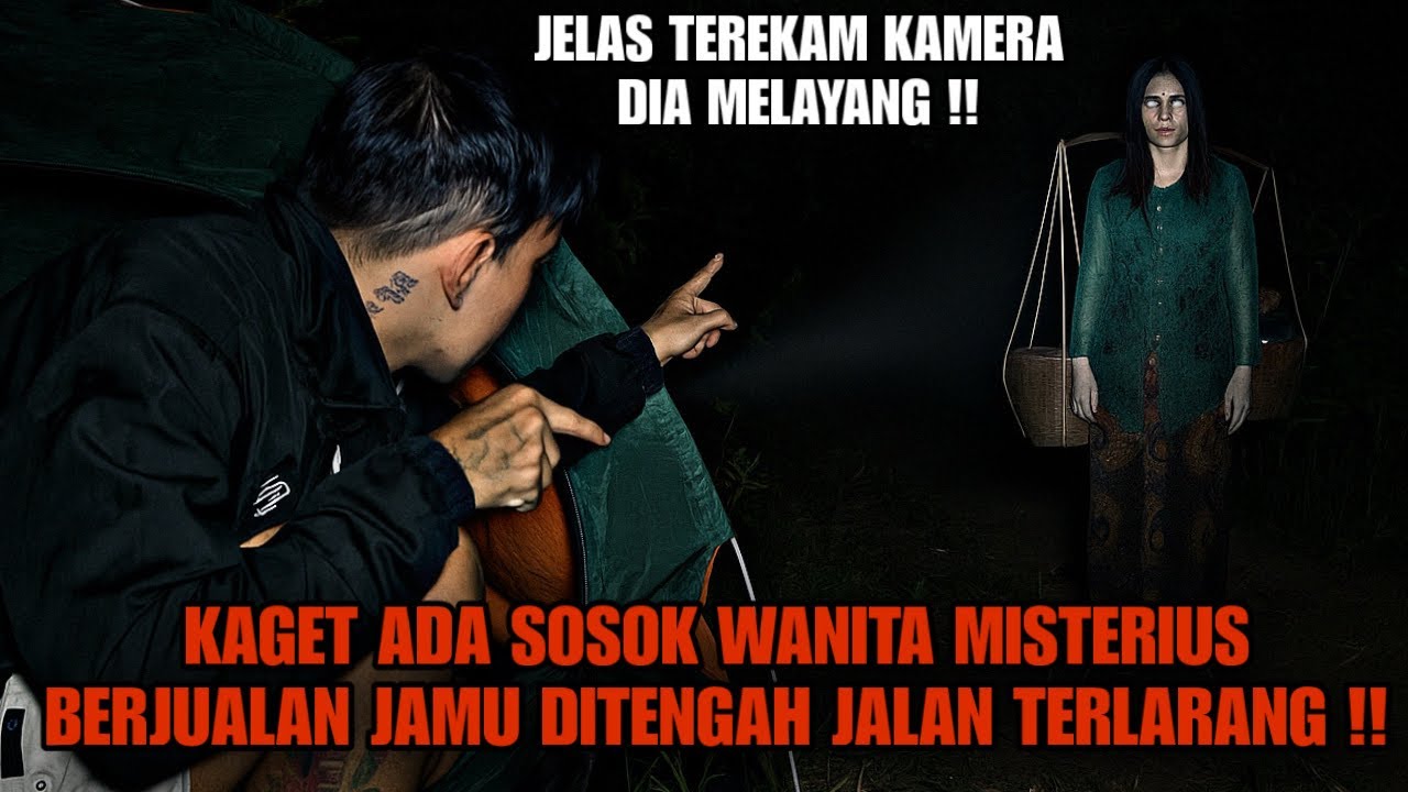 CAMPING HORROR : ADA WANITA MISTERIUS BERJUALAN JAMU TENGAH MALAM  DI JALUR KEMATIAN !!