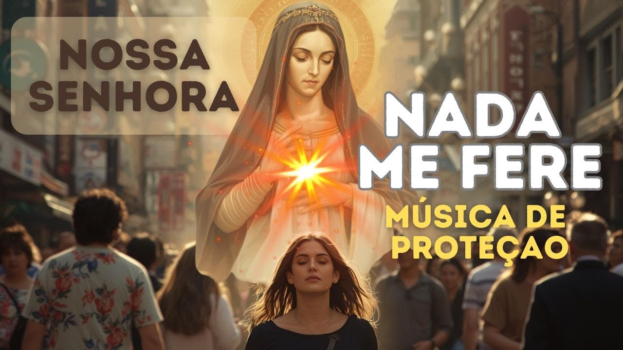 Nossa Senhora (🎵 Música para renovar a fé e a confiança) NADA ME FERE