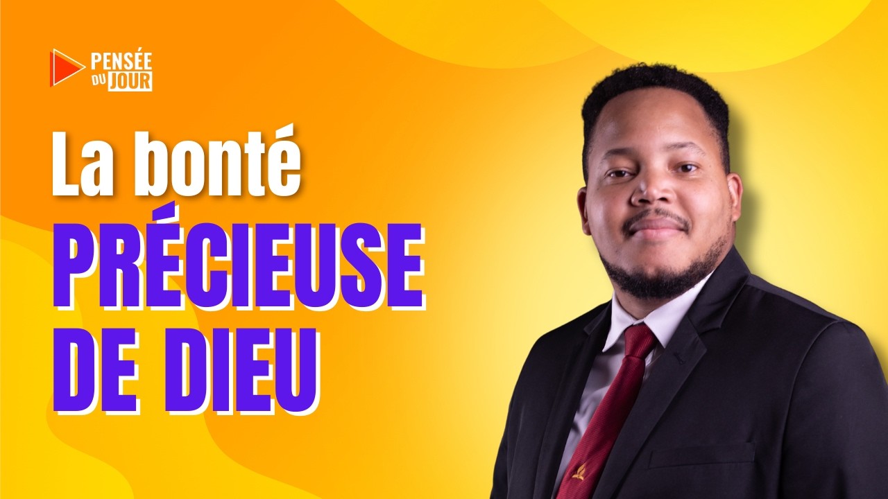 La bonté précieuse de Dieu | Pensée du Jour  🙏🏼