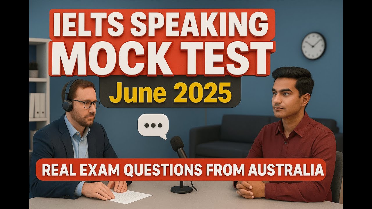 IELTS Speaking Mock Test June 2025 – Real Exam Questions from Australia  Band 9 Model Answers