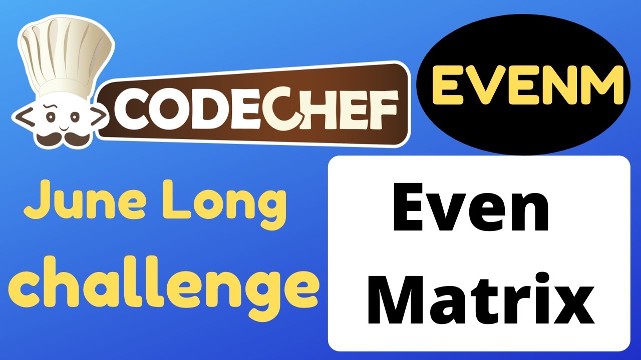 CodeChef June Long Challenge||Even Matrix|| EVENM