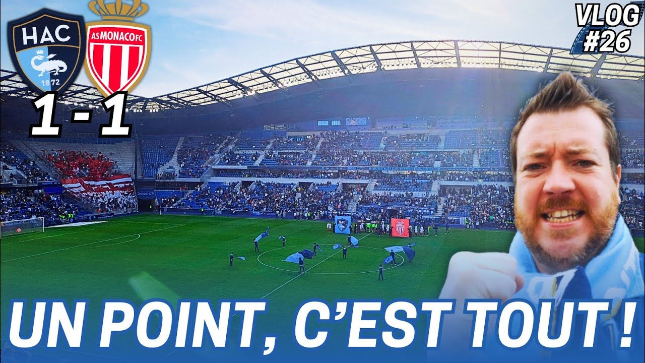 [VLOG] Un point, c'est tout | Havre AC - Monaco (1-1)