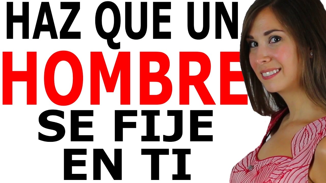 CÓMO HACER QUE UN CHICO SE FIJE EN TI