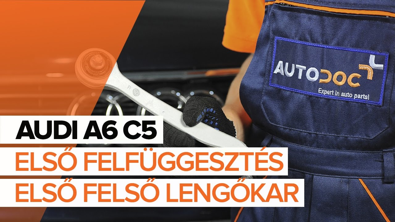 AUDI A6 C5 első felfüggesztés első felső lengőkar csere [ÚTMUTATÓ]