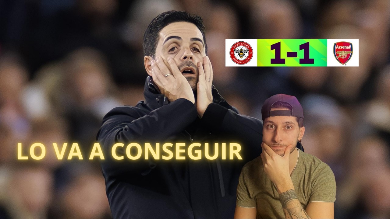 BRENTFORD 1-1 ARSENAL - RESUMEN, ANALISIS Y OPINION - ARTETA VA A CONSEGUIR PERDER LA PREMIER LEAGUE
