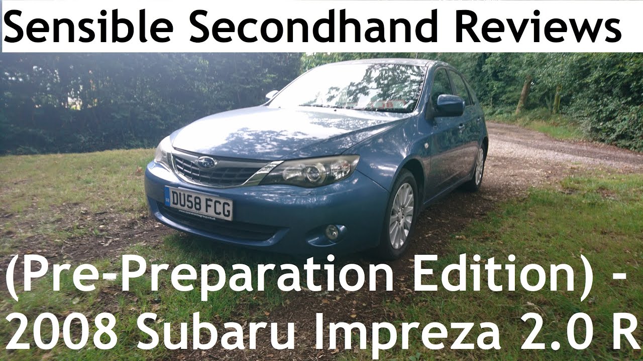 Sensible Secondhand Reviews (Pre-Preparation Edition): 2008 Subaru Impreza 2.0 R AWD