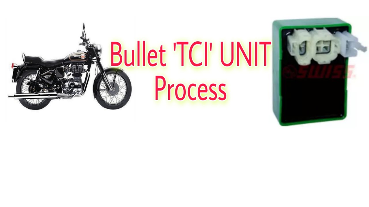 How the bullet TCI works, what is TCI unit, Then how the bullet ignition produced.?