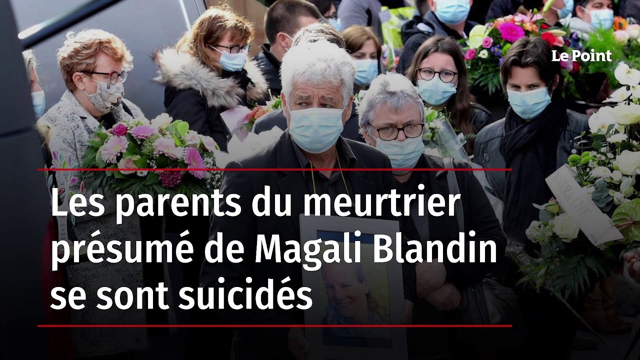 Les parents du meurtrier pr&eacute;sum&eacute; de Magali Blandin se sont suicid&eacute;s