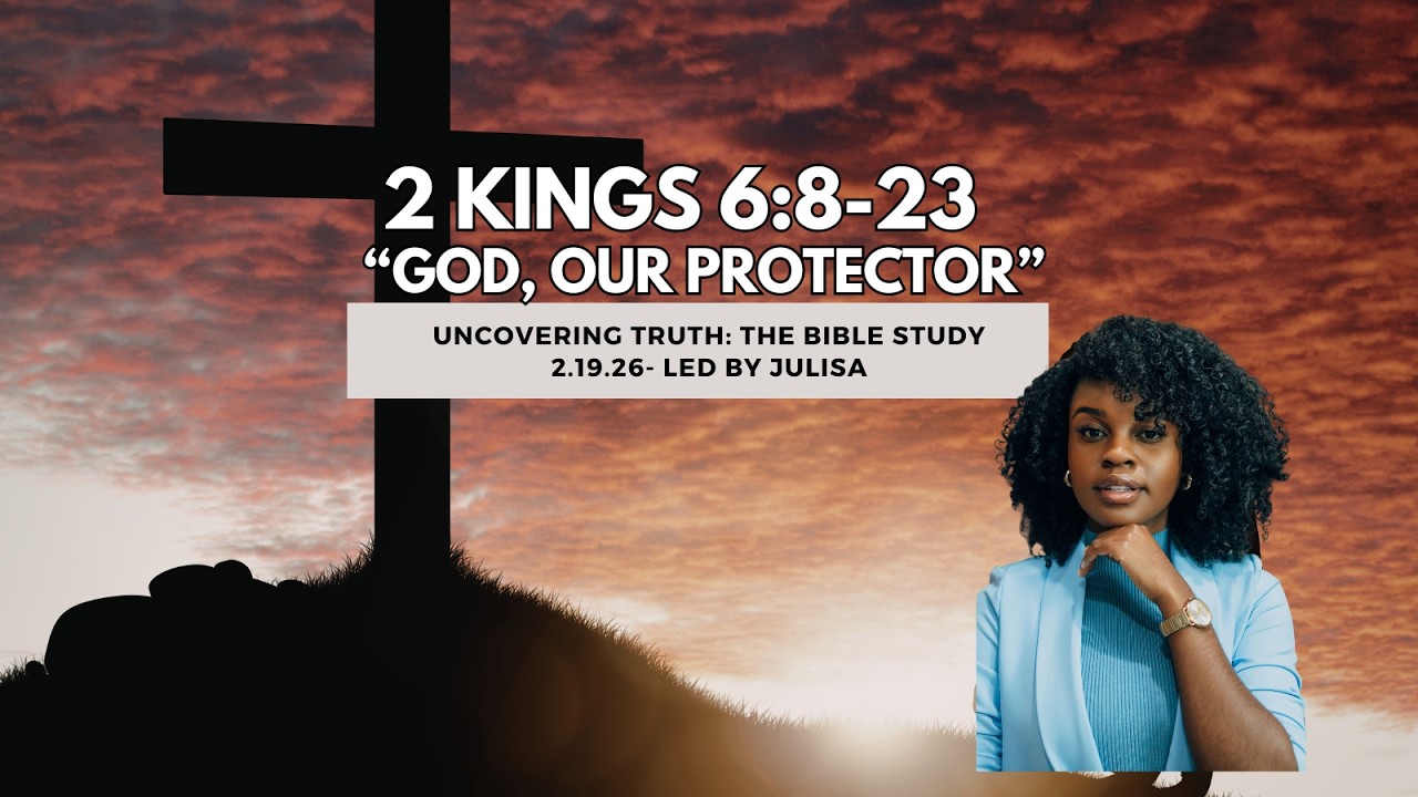 Bible Study- 2 Kings 6:8-23 “God, Our Protector” 2.19.26