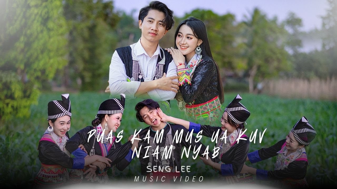 PUAS KAM MUS UA KUV NIAM NYAB - SENG LEE (MUSIC VIDEO)