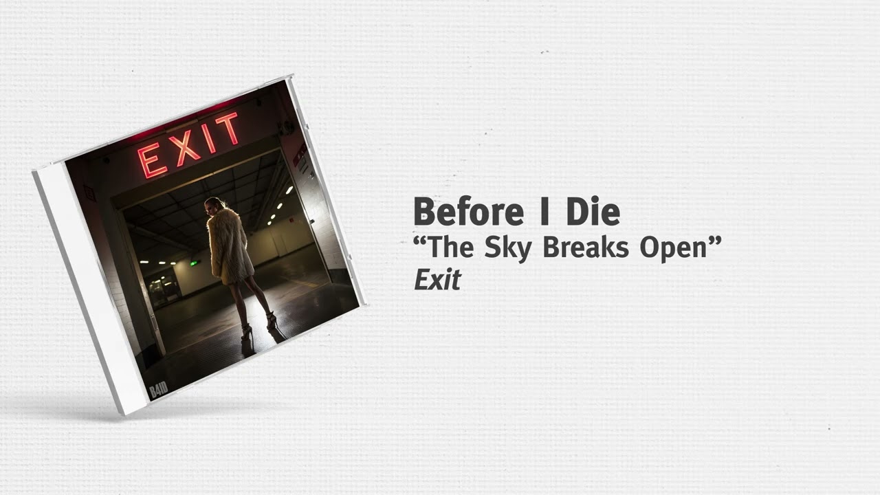 Before I Die - “The Sky Breaks Open”