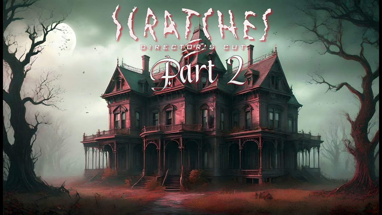 Scratches - Director's Cut: Full play through - Part 2. (Halloween Special)