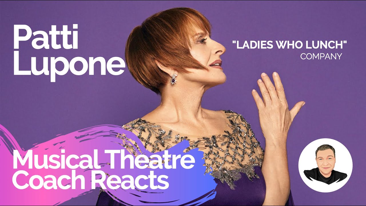 Musical Theatre Coach Reacts (PATTI LUPONE, Ladies Who Lunch) Company
