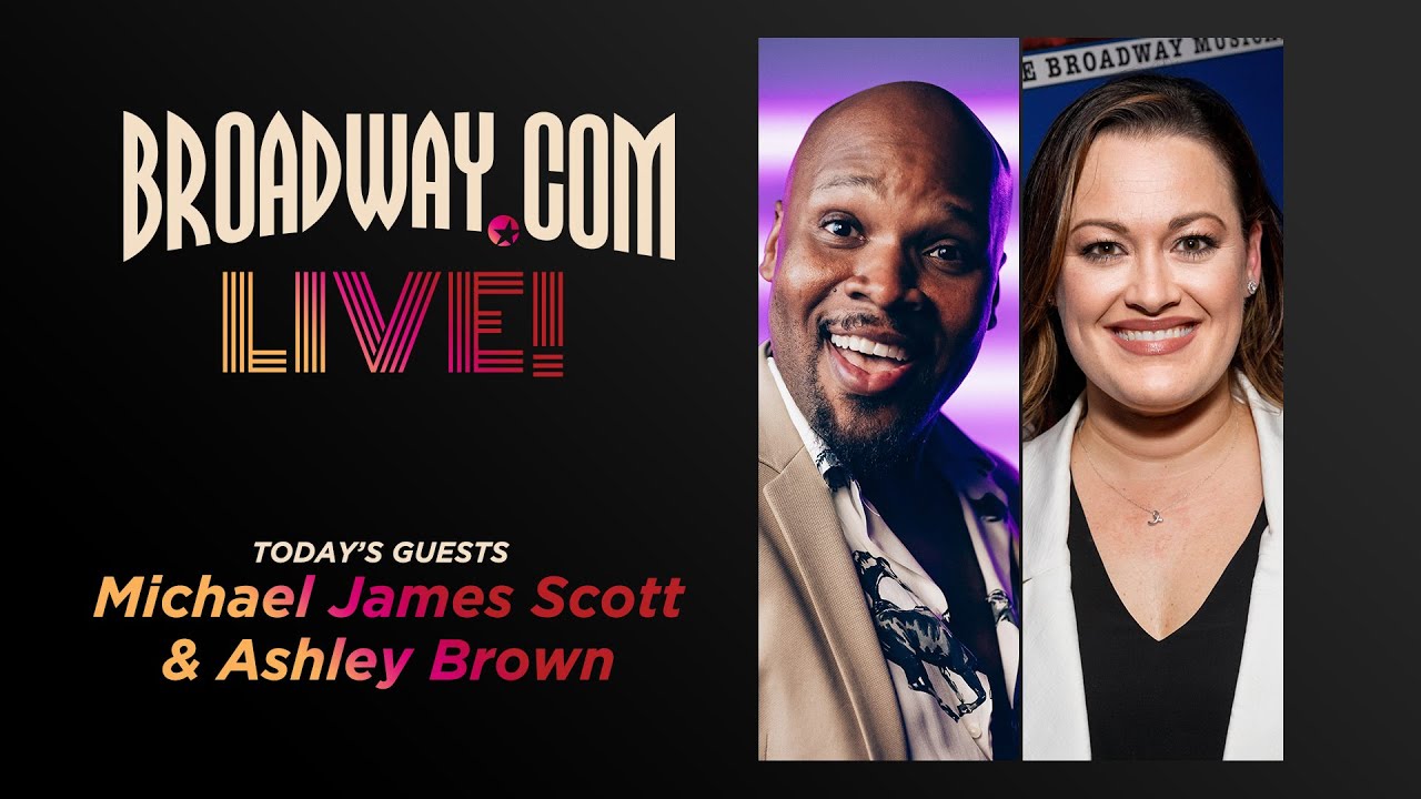 Broadway.com Live! with Michael James Scott & Ashley Brown