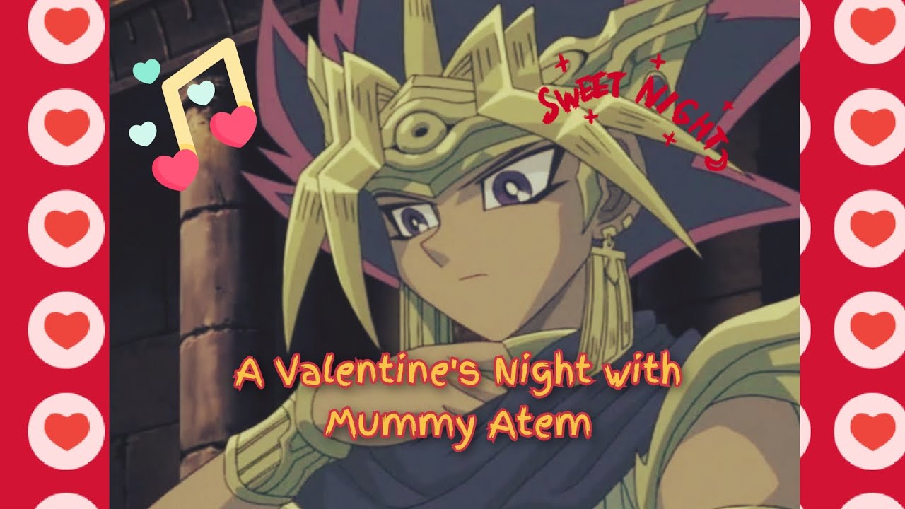 Spending Valentine's Night with Atem (Mummy! Atem x Listener) [M4A] [Sweet/Wholesome]