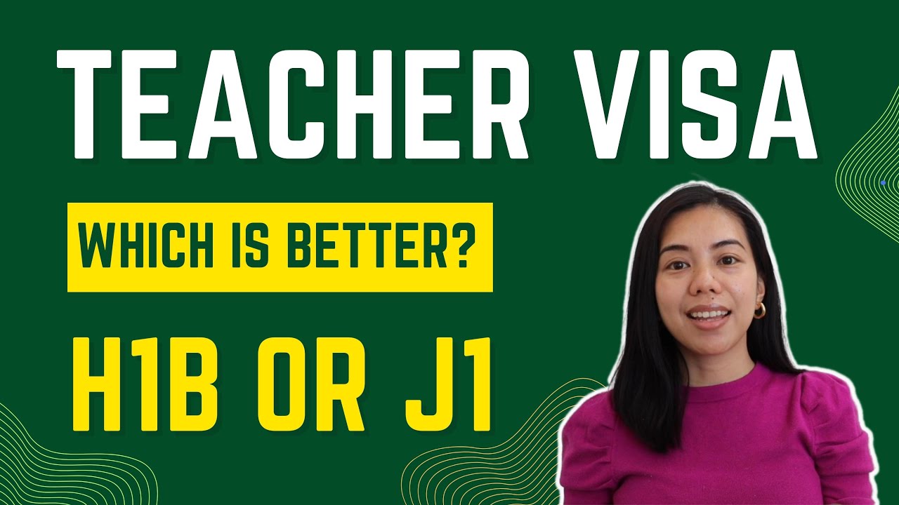 Which is better J1 visa or H1B visa to teach in the USA?