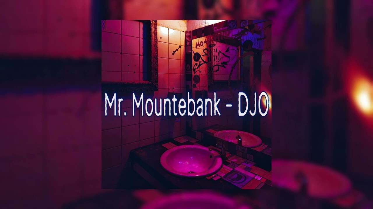 Mr. Mountebank - DJO ( but you&rsquo;re in a bathroom at party )