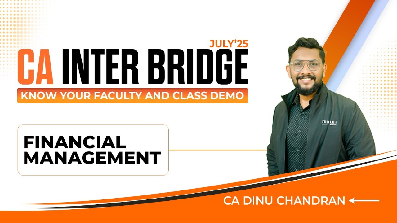 CA INTER | JULY'25 BRIDGE | KNOW YOUR FACULTY & CLASS DEMO | FINANCIAL MANAGEMENT | CA DINU CHANDRAN