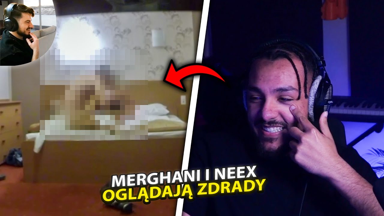 MERGHANI i NEEX oglądają ZDRADY