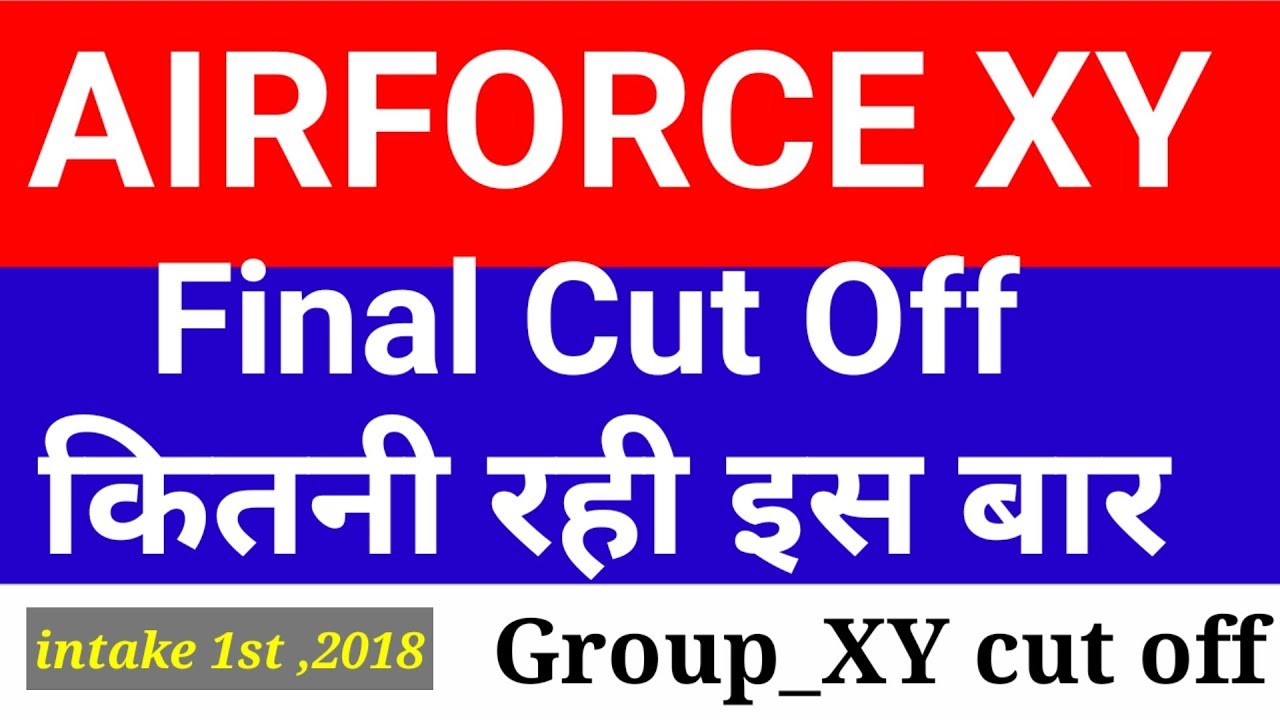 Airforce xy 2018 final cut off declared for Selection