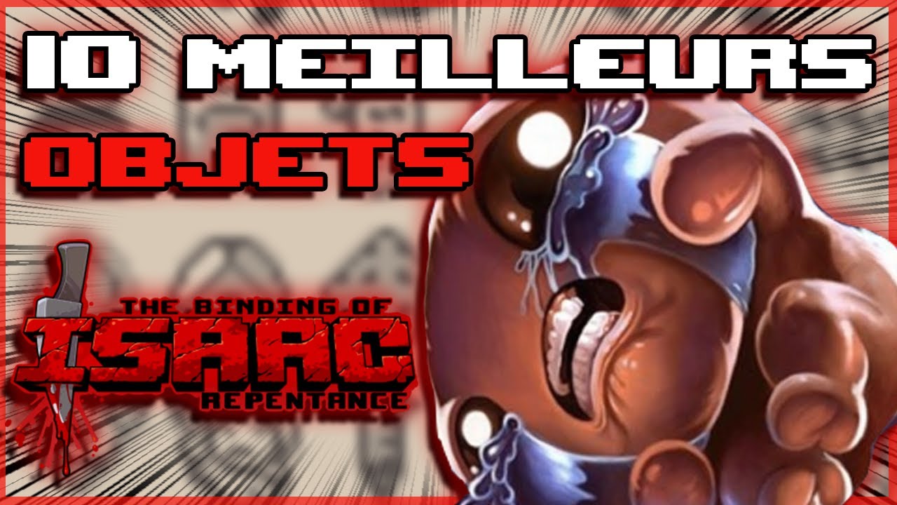 Les 10 MEILLEURS OBJETS de The Binding of Isaac REPENTANCE ! Guide/Tuto Binding of Isaac GAMEPLAY FR