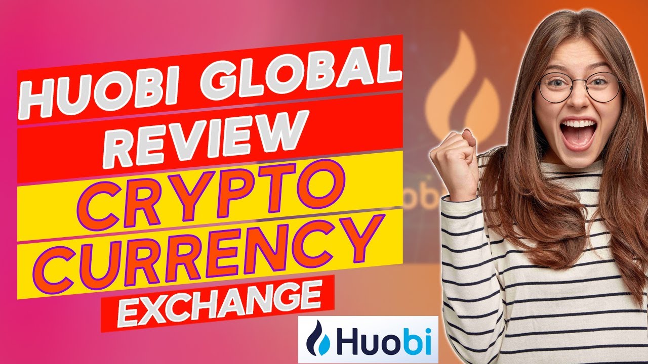 Huobi Global Review - Pros and Cons of Huobi Global (Can You Trust It?)