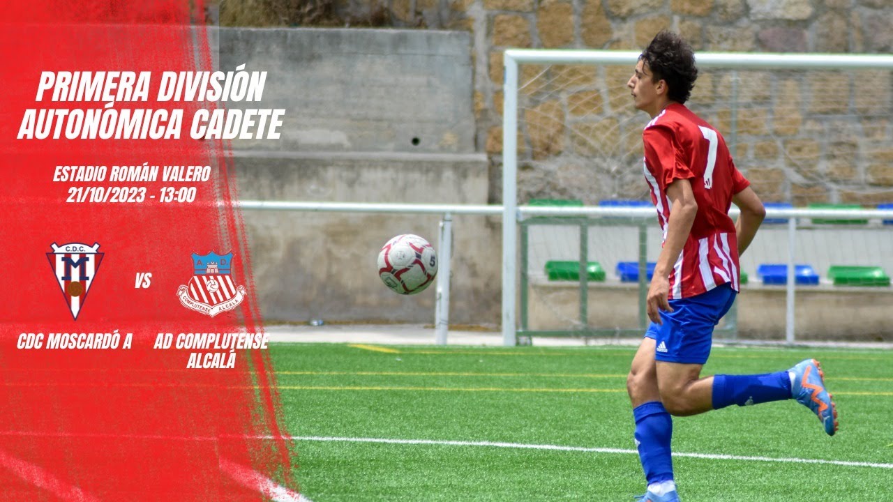 1º DIVISIÓN AUTONÓMICA CADETE - CDC MOSCARDÓ  VS  AD COMPLUTENSE ALCALÁ