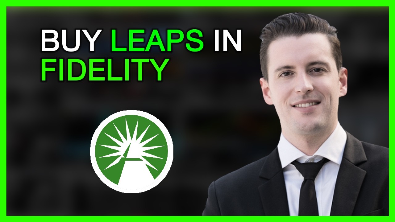 How to Buy LEAPS on Fidelity: Step-by-Step Tutorial for Beginners