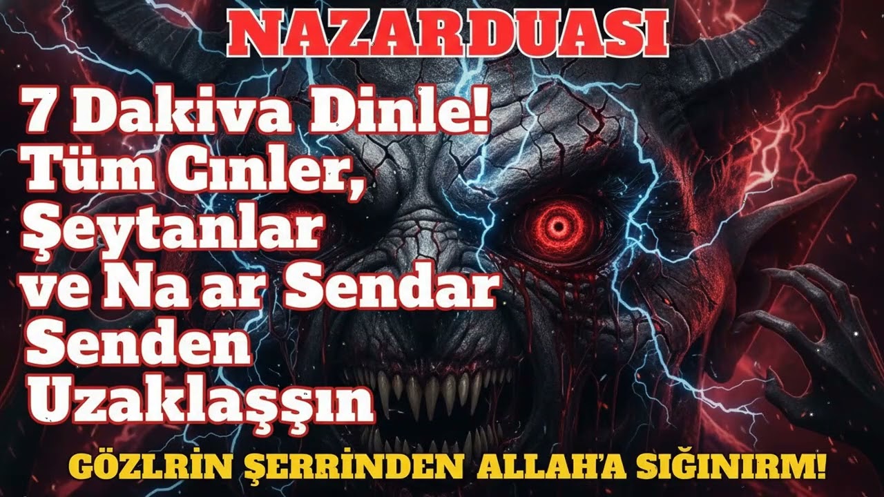 Nazar Bozan En Güçlü Dua – 7 Dakika Dinle ve Cin ile Şeytanın Şerrinden Kurtul