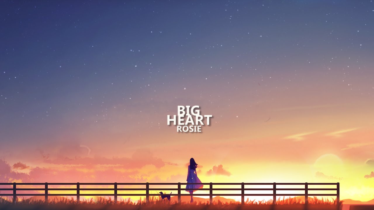 ROSIE - Big Heart (Lyrics)