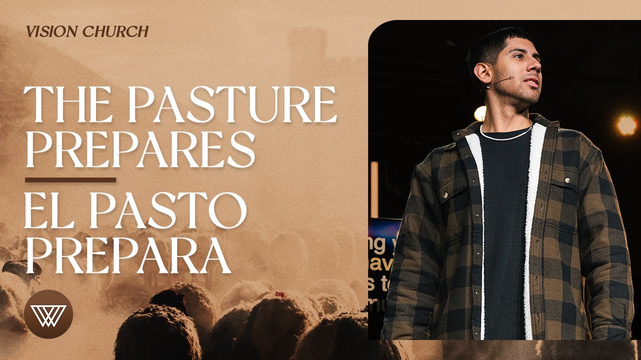 The Pasture Prepares // El Pasto Prepara | Pastor Nito Beiza | Vision Church