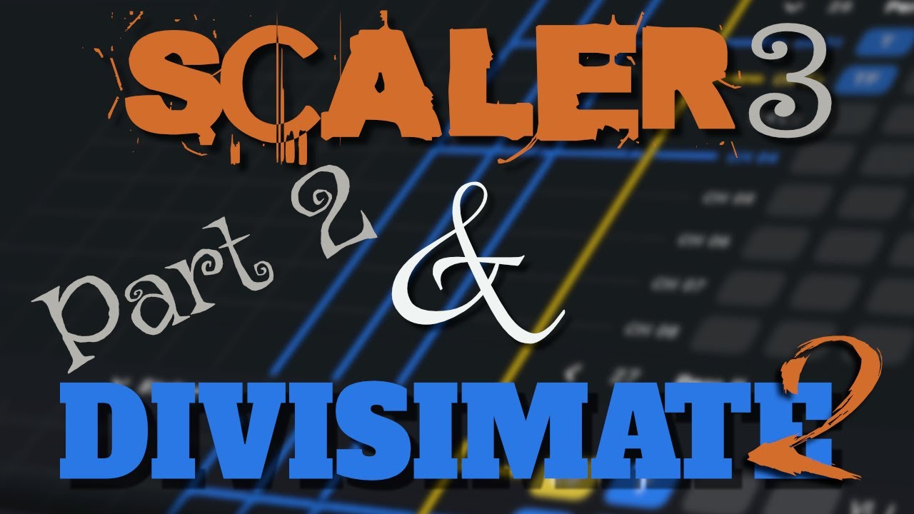 Part 2  Using Scaler 3 to drive Divisimate 2