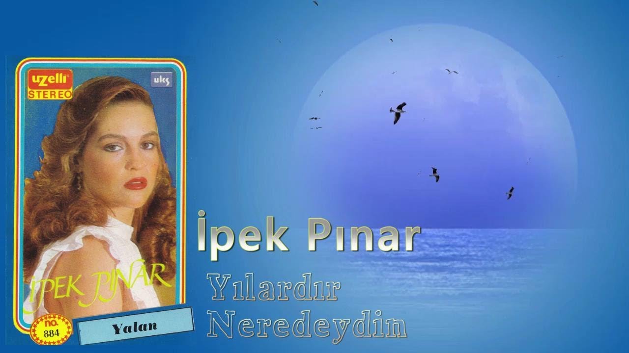 İpek Pınar - Yıllardır Neredeydin ( Yüksek Kalite )