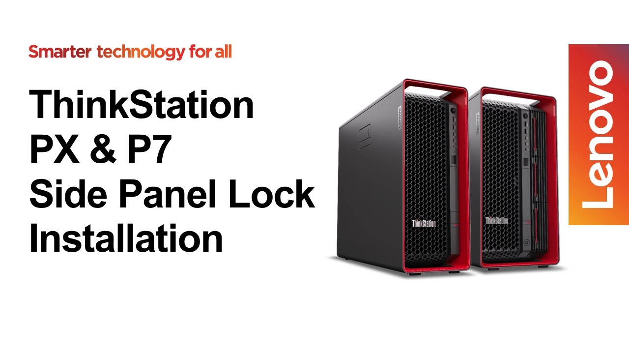 ThinkStation PX & P7 - Side Panel Lock Installation