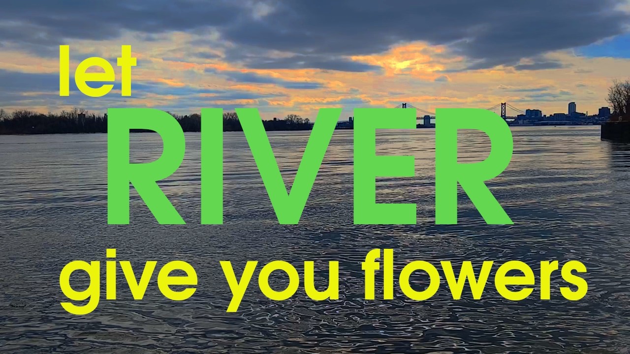 Let River Give You Flowers
