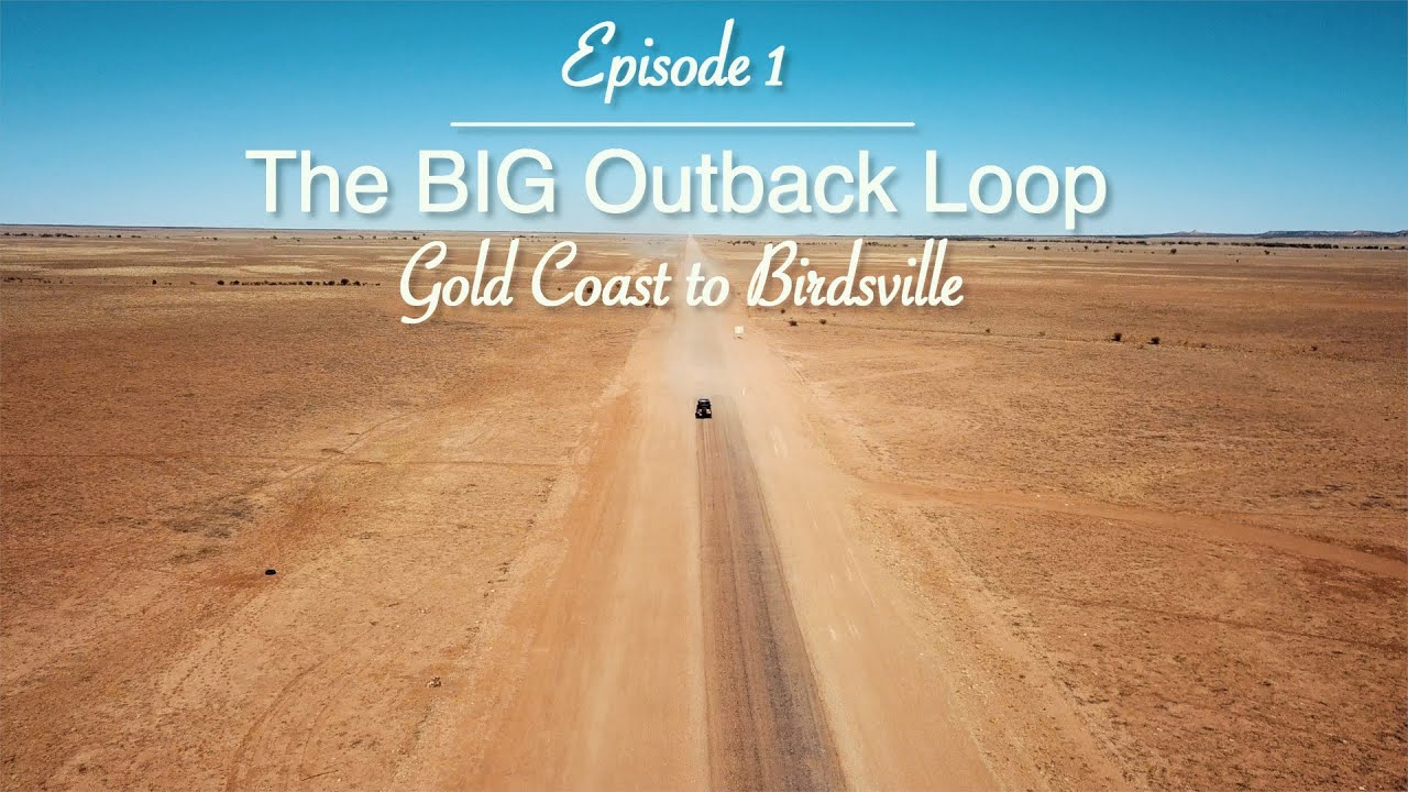 Big Outback Loop episode 1 Gold coast to Birdsville