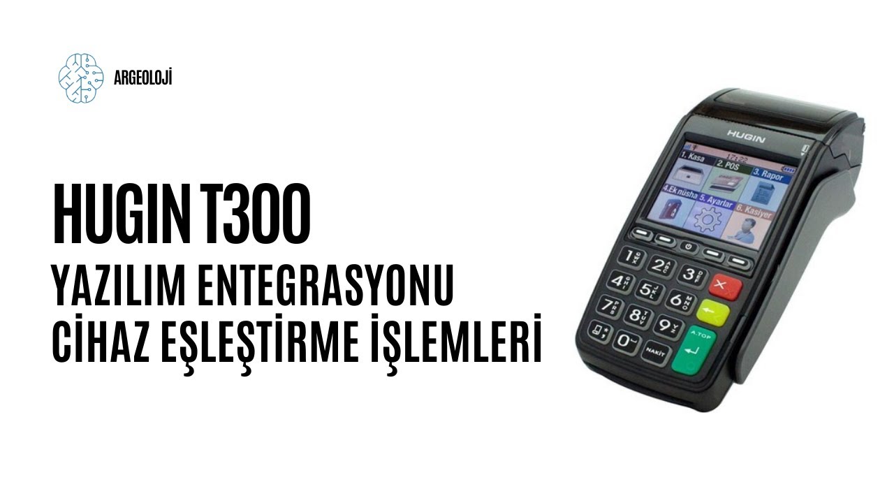 Hugin T300 Yazılım Entegrasyonu Cihaz Eşleştirme İşlemleri