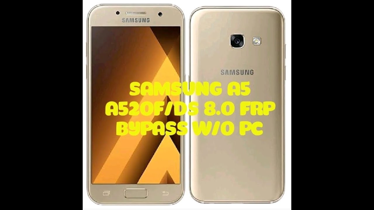 samsung a5 a520f/ds 8.0 frp bypass w/o pc