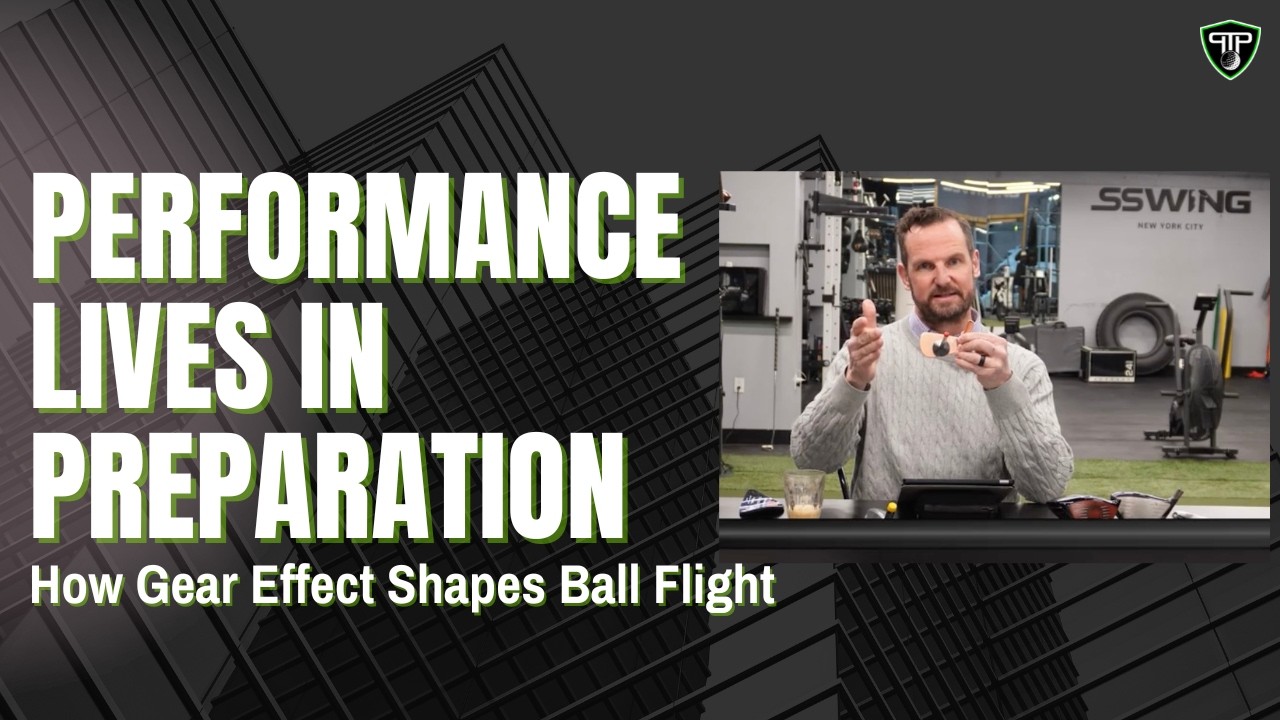 EP 111: Performance Lives in Preparation — How Gear Effect Shapes Ball Flight