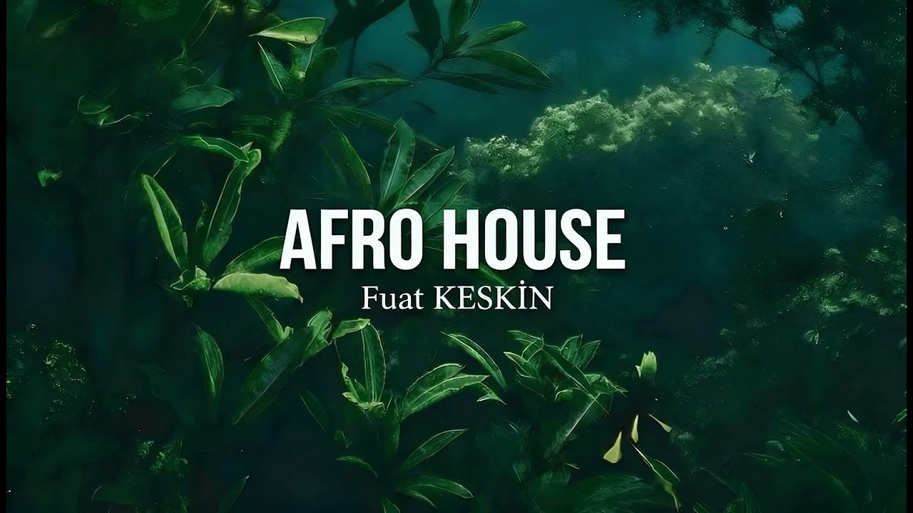 FUAT KESKİN  -   AFRO HOUSE   13.02.2026