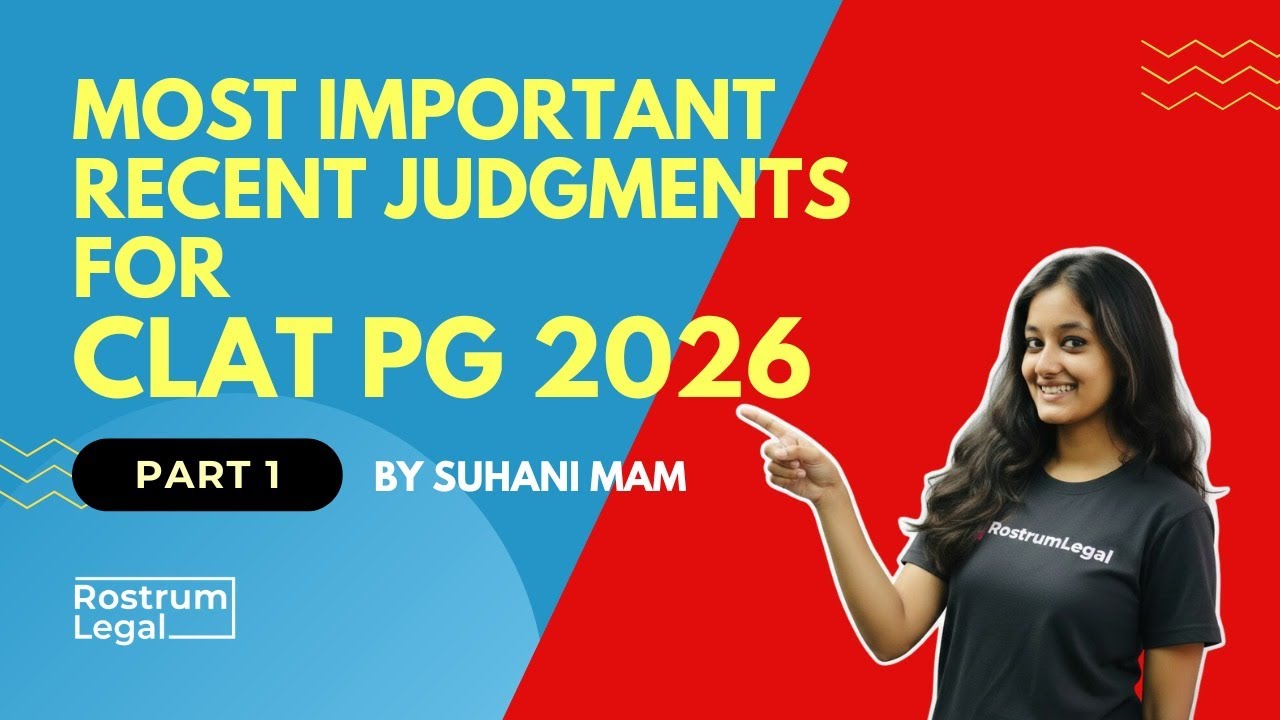 Most Important Recent Judgments for CLAT PG 2026 | Part 1 | Suhani Rastogi | RostrumLegal