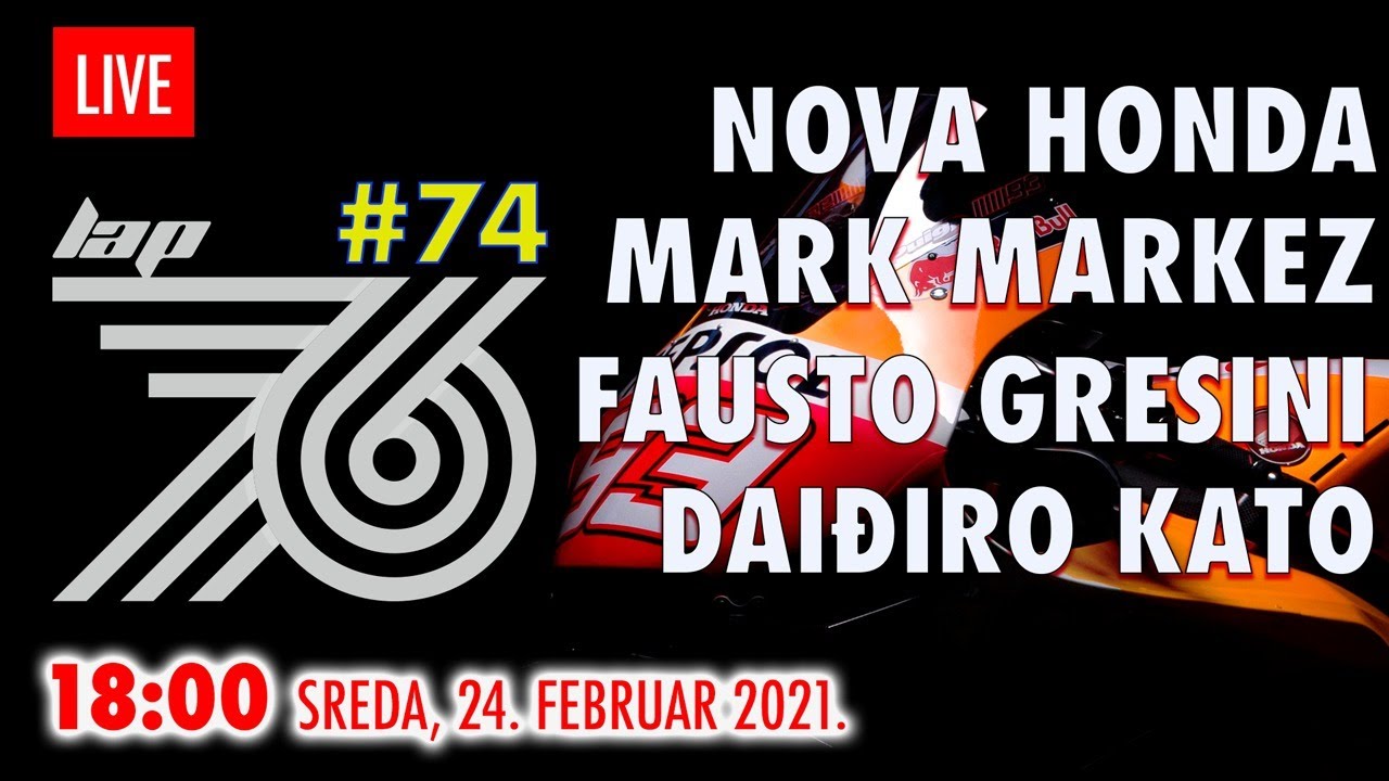 Lap 76 #74 | MotoGP: Nova Honda | Mark Markez u javnosti | O Faustu Gresiniju i Daiđiru Katu
